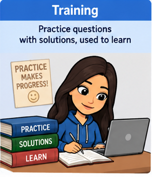 Training: practice questions with solutions, used to learn.